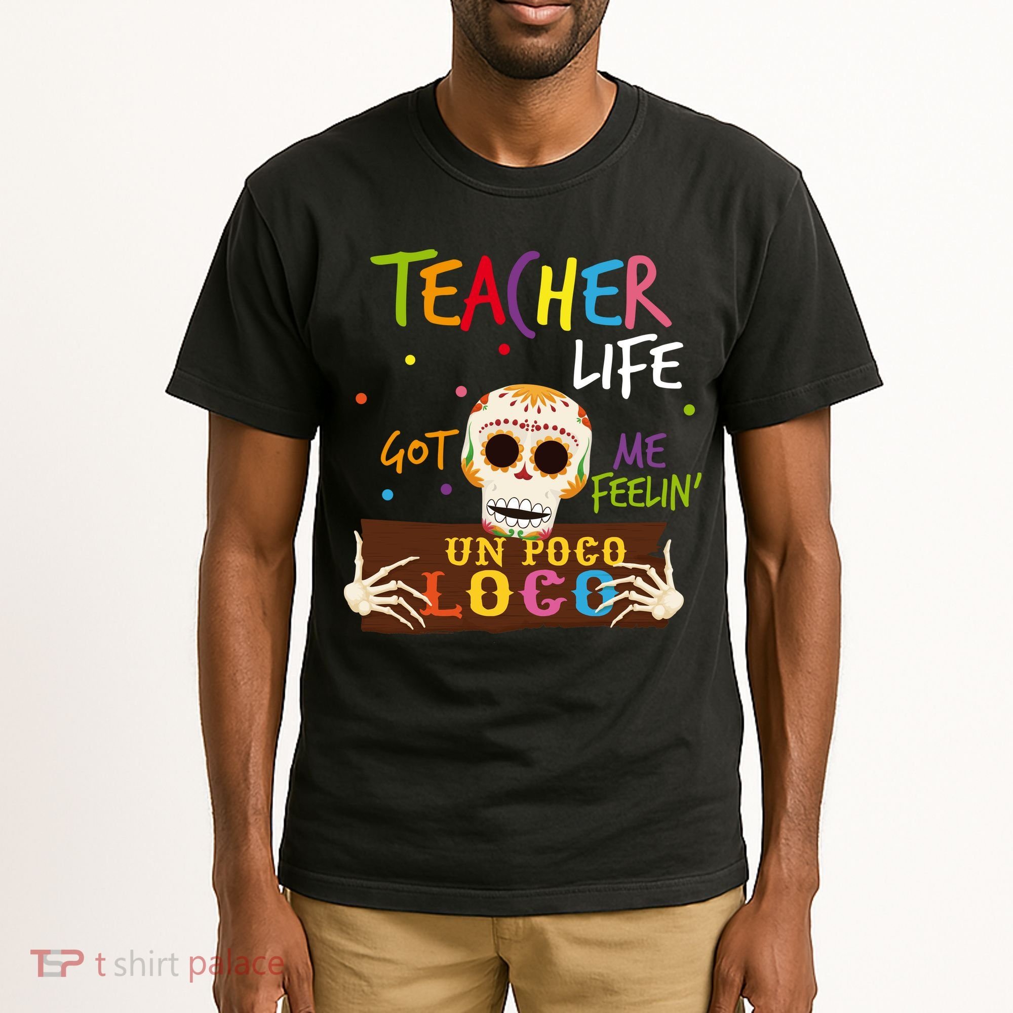 Teacher Life Got Me Feelin Un Poco Loco Tall T-Shirt