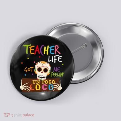Teacher Life Got Me Feelin Un Poco Loco Button