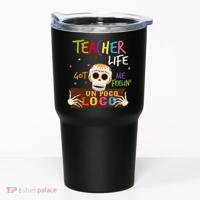 Teacher Life Got Me Feelin Un Poco Loco Tumbler