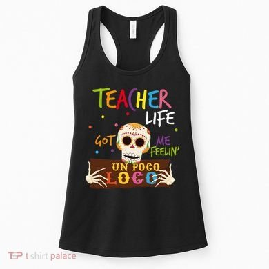 Teacher Life Got Me Feelin Un Poco Loco Women's Tank Top