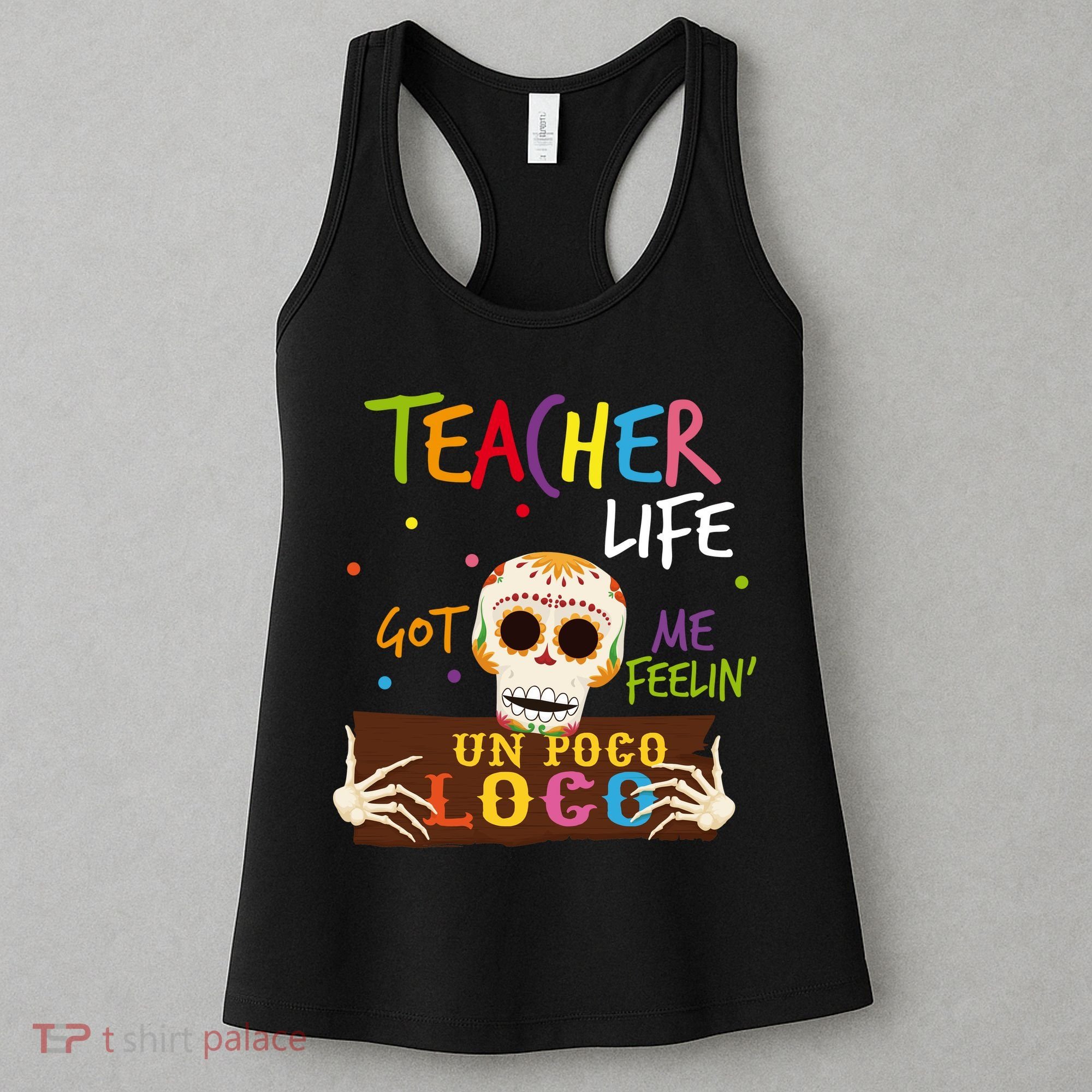 Teacher Life Got Me Feelin Un Poco Loco Women's Tank Top