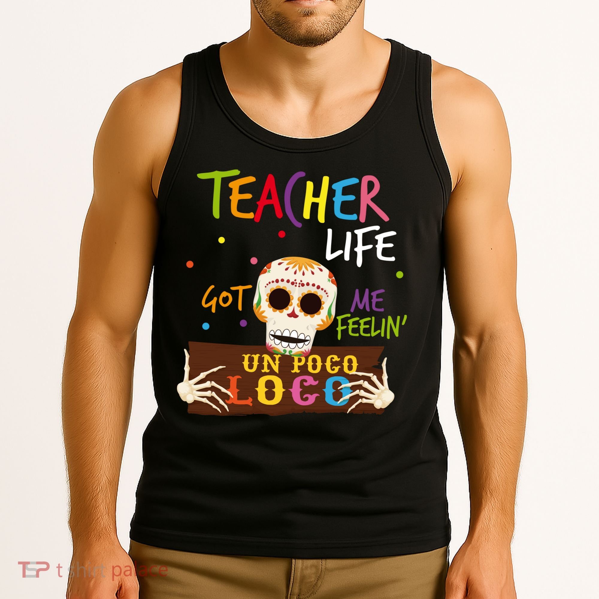 Teacher Life Got Me Feelin Un Poco Loco Tank Top
