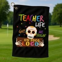 Teacher Life Got Me Feelin Un Poco Loco Golf Towel thumb 1