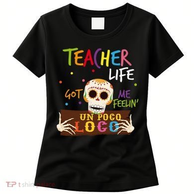 Teacher Life Got Me Feelin Un Poco Loco Women's T-Shirt