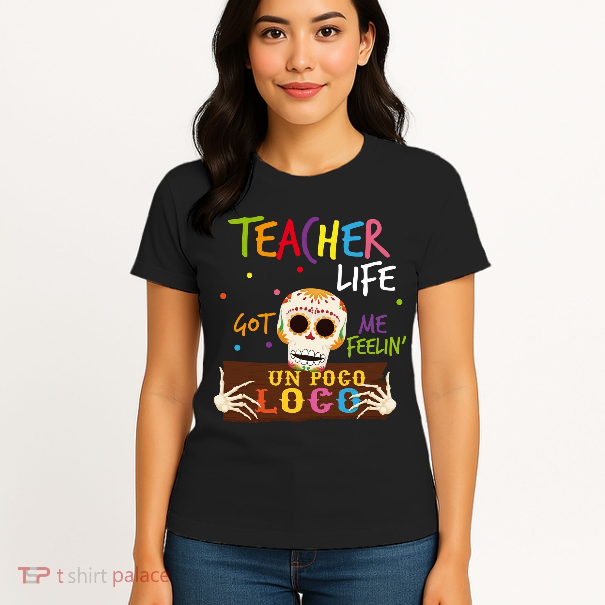 Teacher Life Got Me Feelin Un Poco Loco Women's T-Shirt