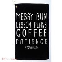 Teacher Life Messy Bun Lesson Plans Coffee Patience Golf Towel thumb 0