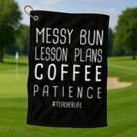 Teacher Life Messy Bun Lesson Plans Coffee Patience Golf Towel thumb 1
