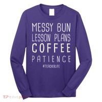 Teacher Life Messy Bun Lesson Plans Coffee Patience Long Sleeve Shirt thumb 0