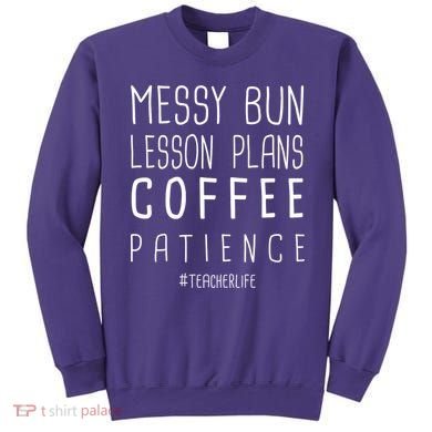 Teacher Life Messy Bun Lesson Plans Coffee Patience Sweatshirt