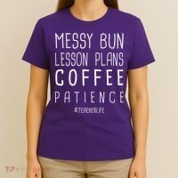 Teacher Life Messy Bun Lesson Plans Coffee Patience T-Shirt thumb 4