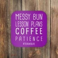 Teacher Life Messy Bun Lesson Plans Coffee Patience Coaster thumb 0