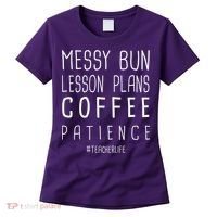 Teacher Life Messy Bun Lesson Plans Coffee Patience Women's T-Shirt thumb 0