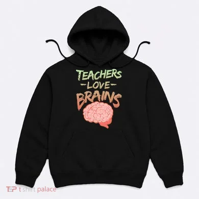 Teacher Loves Brains Hoodie