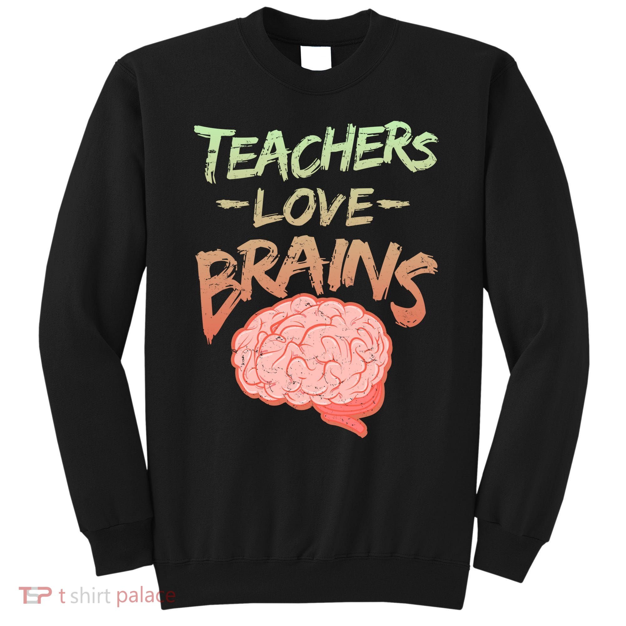 Teacher Loves Brains Sweatshirt