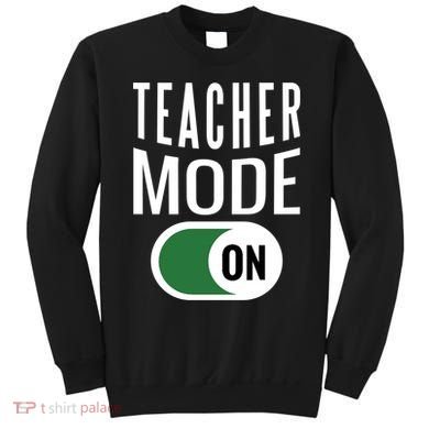 Teacher Mode On Sweatshirt