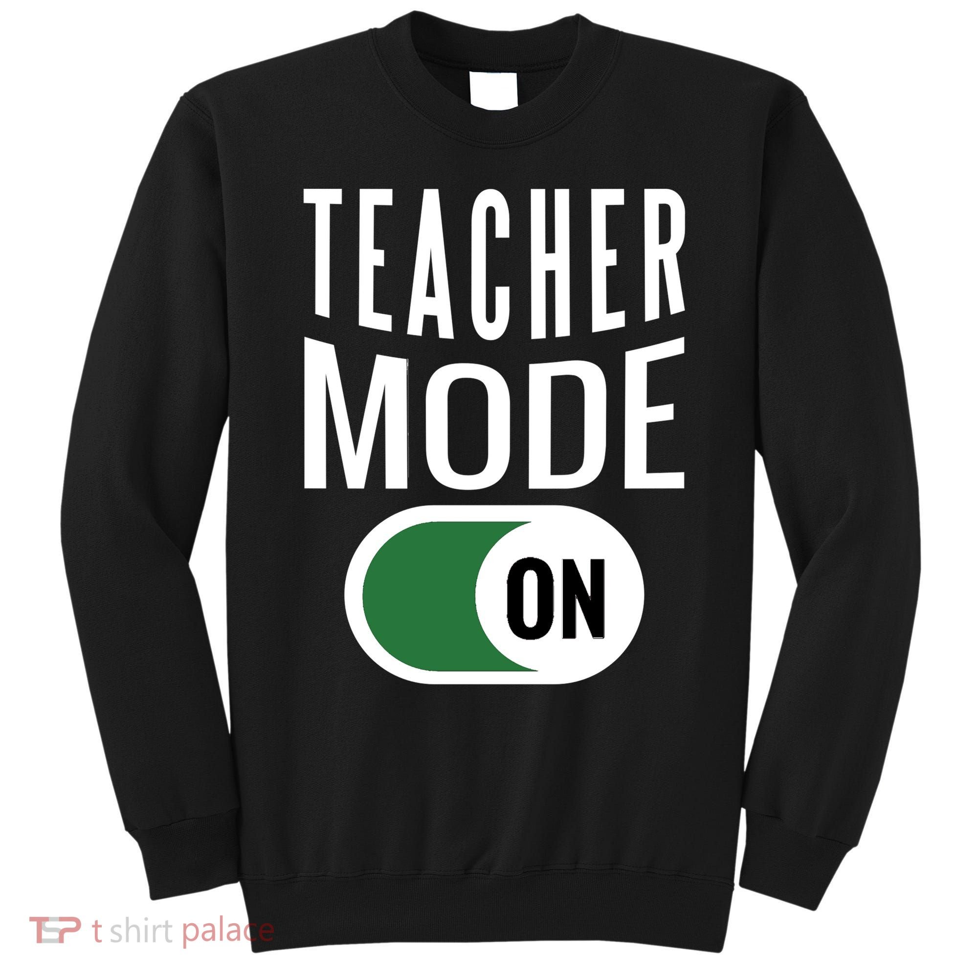Teacher Mode On Sweatshirt