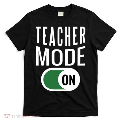 Teacher Mode On T-Shirt