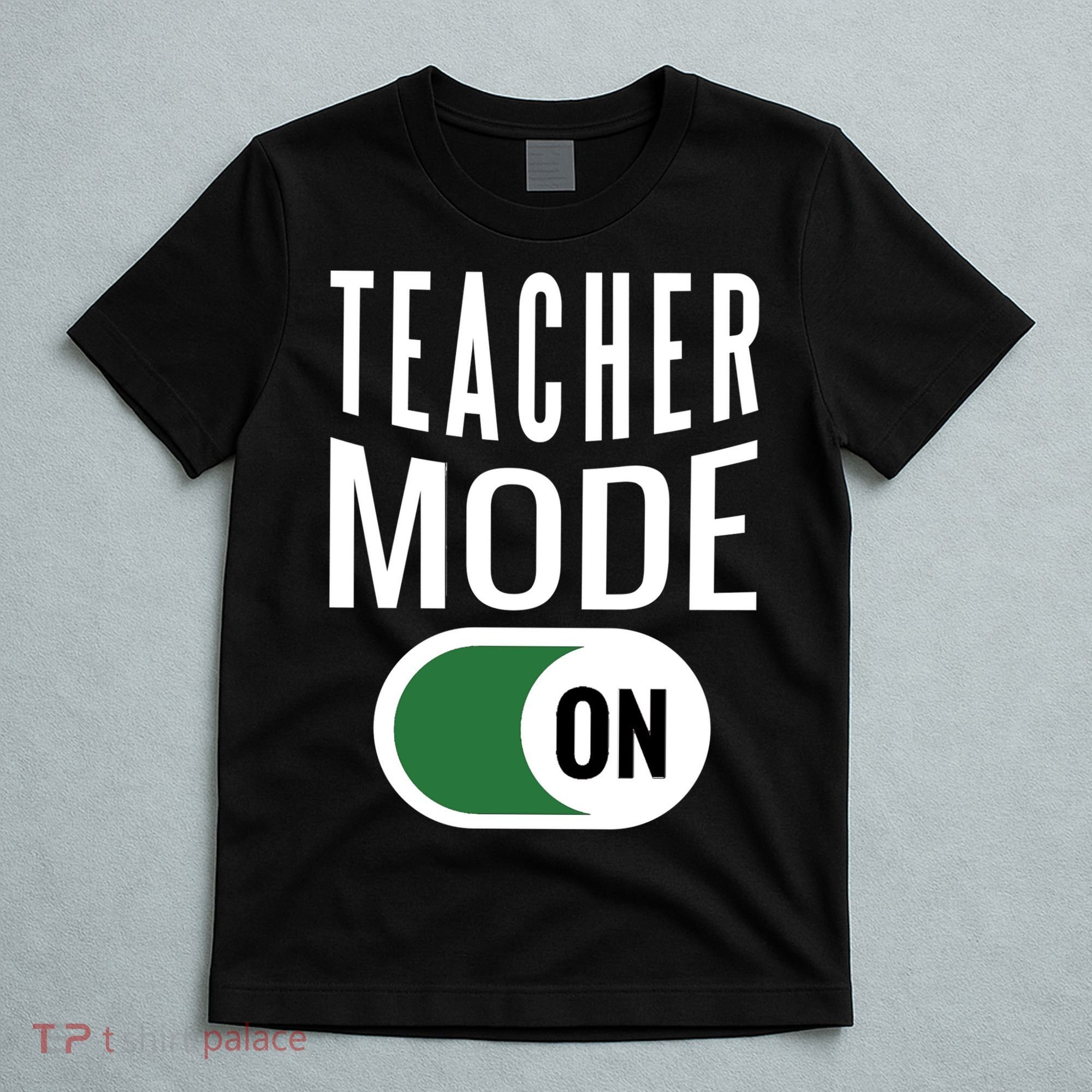 Teacher Mode On T-Shirt