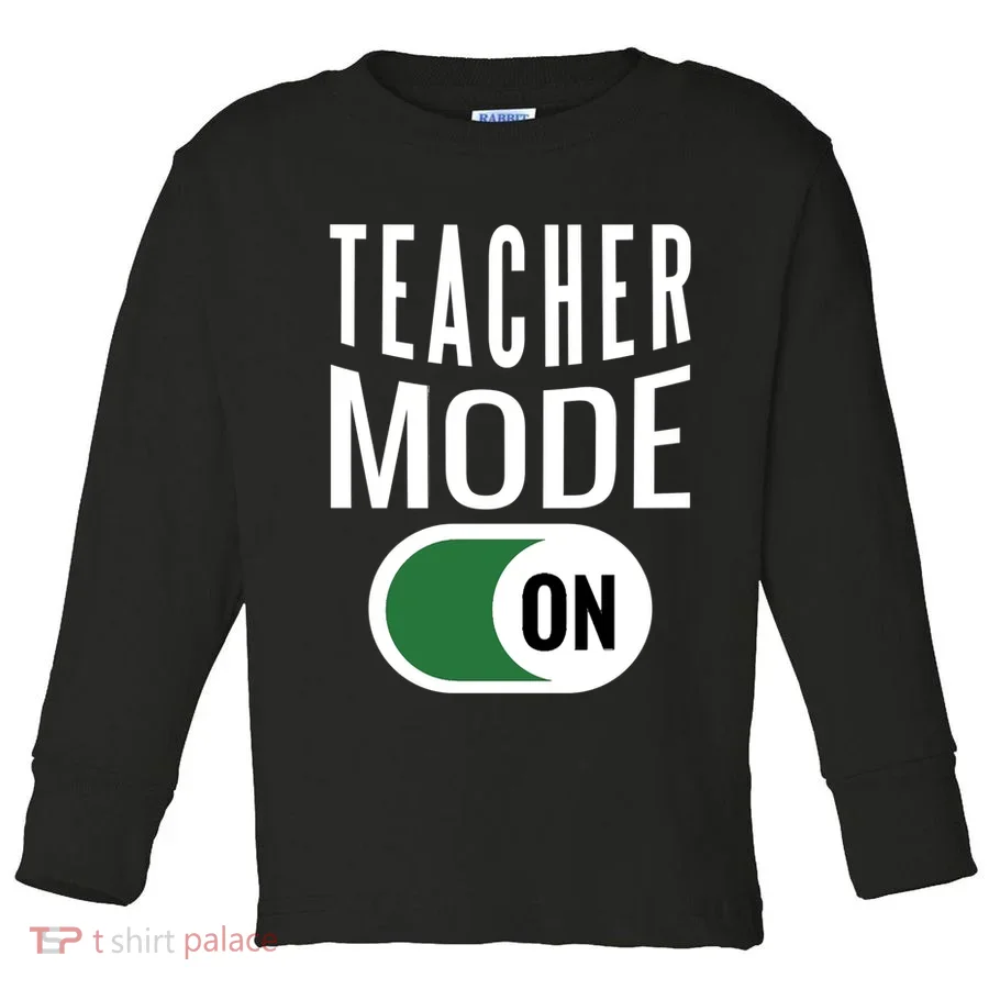 Teacher Mode On Toddler Long Sleeve