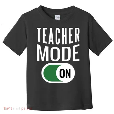 Teacher Mode On Toddler T-Shirt