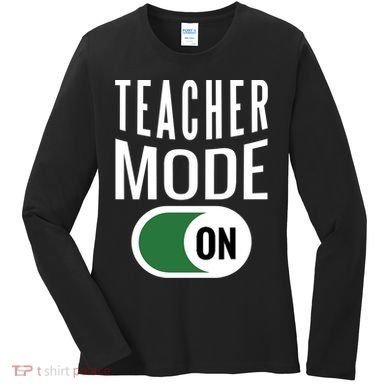 Teacher Mode On Women's Long Sleeve Shirt