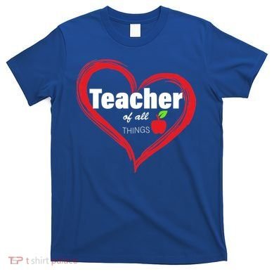 Teacher Of All Things T-Shirt