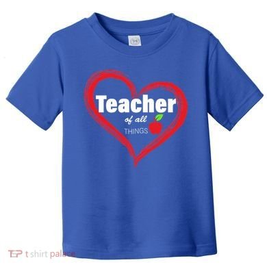 Teacher Of All Things Toddler T-Shirt