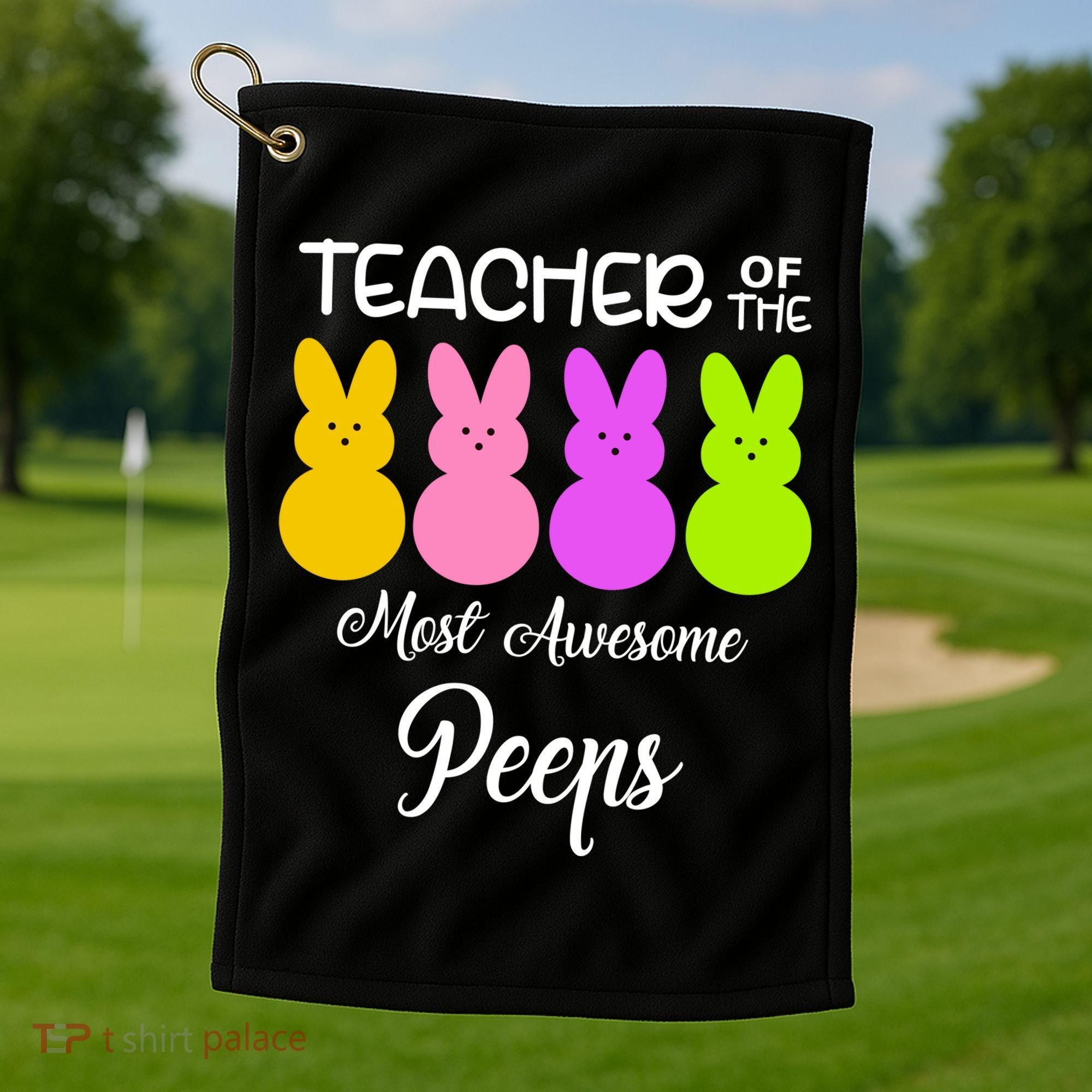 Teacher Of The Cutest Peeps Easter Bunny Golf Towel
