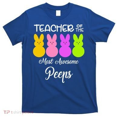 Teacher Of The Cutest Peeps Easter Bunny T-Shirt