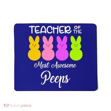 Teacher Of The Cutest Peeps Easter Bunny Mousepad