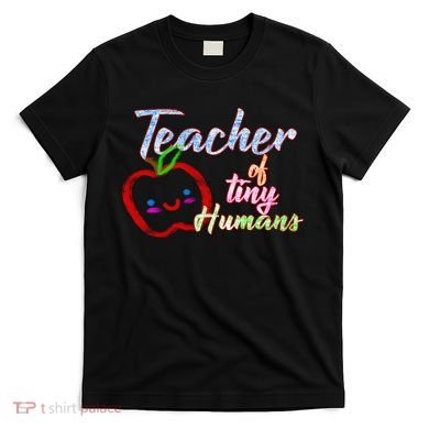 Teacher Of Tiny Humans T-Shirt