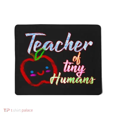 Teacher Of Tiny Humans Mousepad