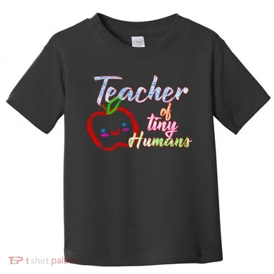 Teacher Of Tiny Humans Toddler T-Shirt
