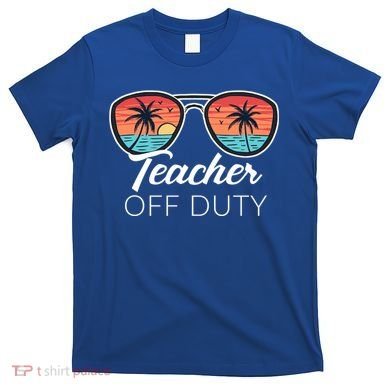 Teacher Off Duty Tropical Vacation T-Shirt