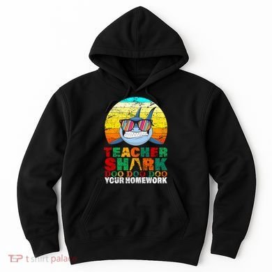 Teacher Shark Doo Doo Doo Your Homework Hoodie