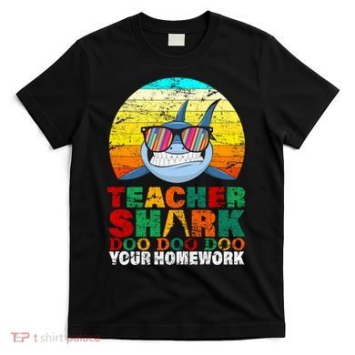 Teacher Shark Doo Doo Doo Your Homework T-Shirt