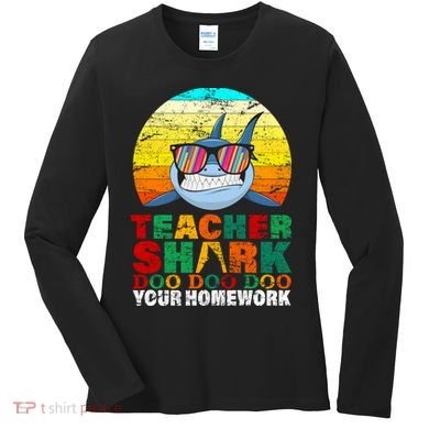 Teacher Shark Doo Doo Doo Your Homework Women's Long Sleeve Shirt