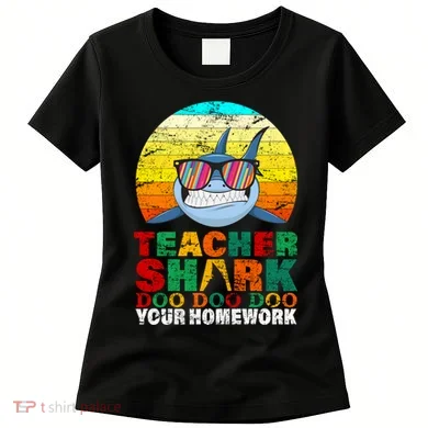 Teacher Shark Doo Doo Doo Your Homework Women's T-Shirt