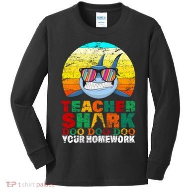Teacher Shark Doo Doo Doo Your Homework Kids Long Sleeve Shirt