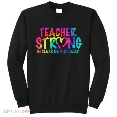 Teacher Strong In Class Or Virtually Sweatshirt