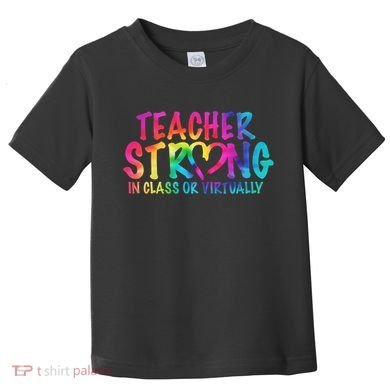 Teacher Strong In Class Or Virtually Toddler T-Shirt