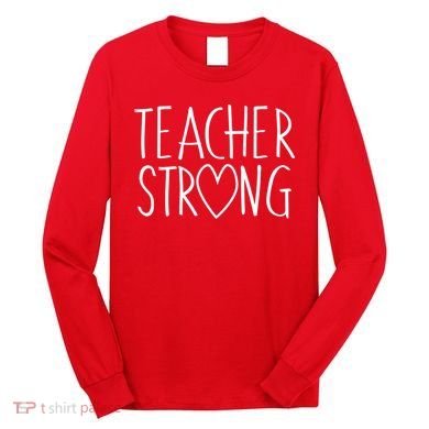 Teacher Strong Support Long Sleeve Shirt