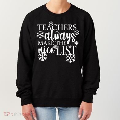 Teachers Always Make The Nice List Women's Sweatshirt