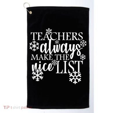 Teachers Always Make The Nice List Golf Towel