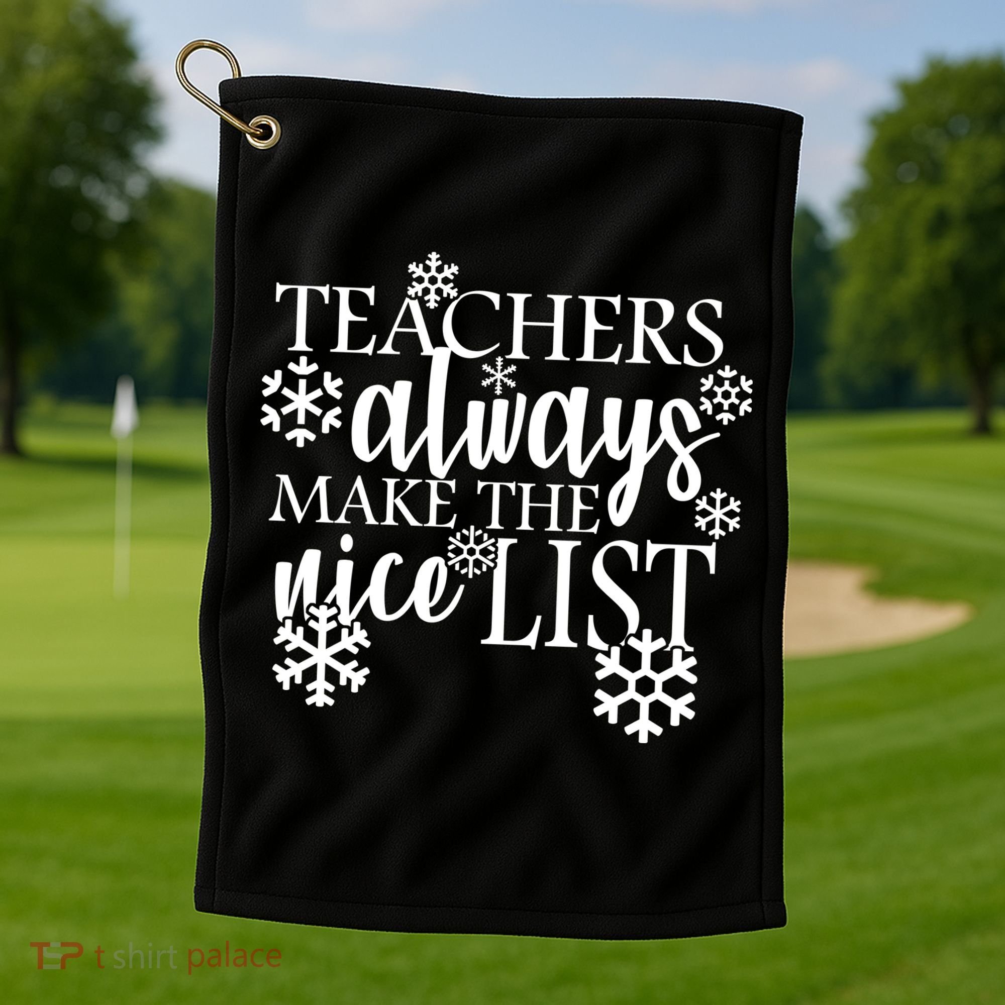 Teachers Always Make The Nice List Golf Towel