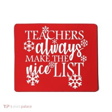 Teachers Always Make The Nice List Mousepad