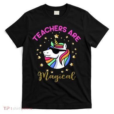 Teachers are Magical Funny Unicorn T-Shirt