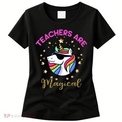 Teachers are Magical Funny Unicorn Women's T-Shirt