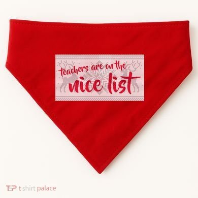 Teachers Are On The Nice List Christmas USA-Made Doggie Bandana