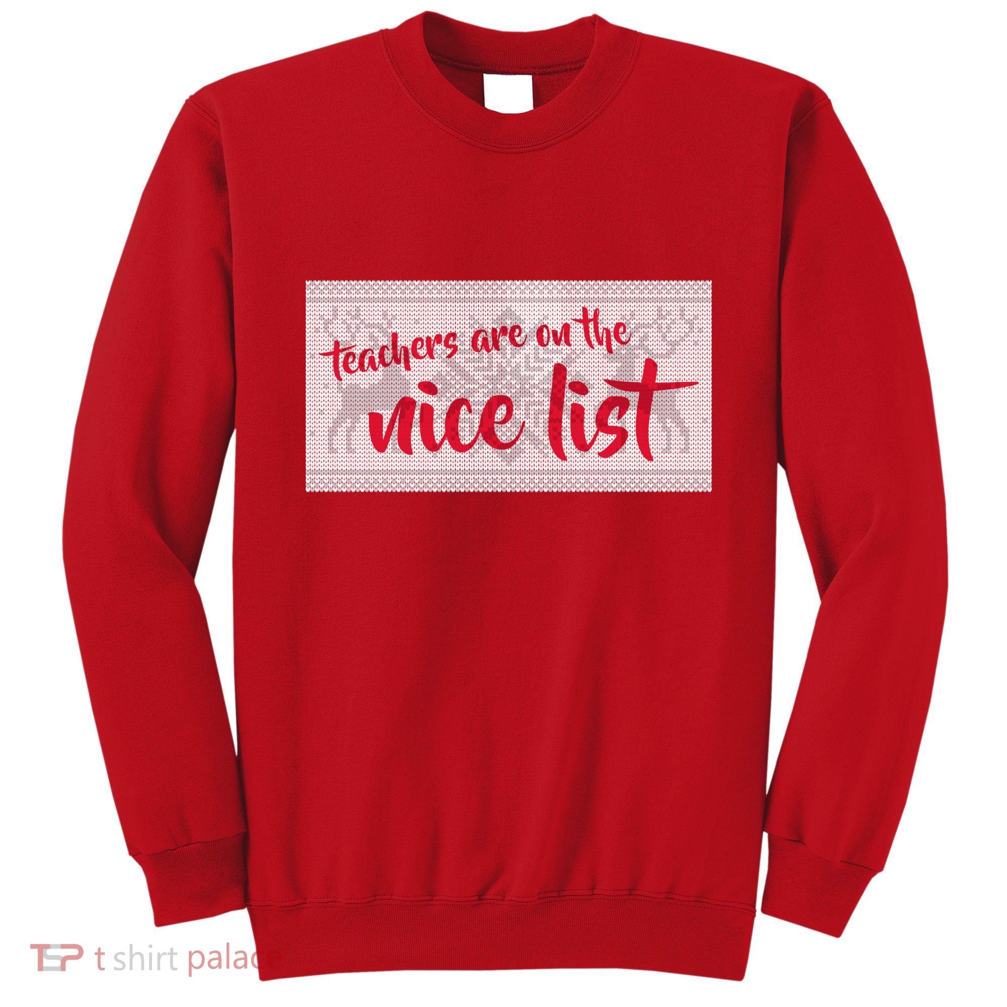 Teachers Are On The Nice List Christmas Sweatshirt